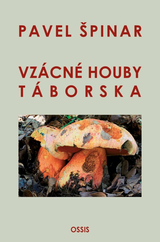 Rare Fungi of Tábor region- Pavel Špinar 2020