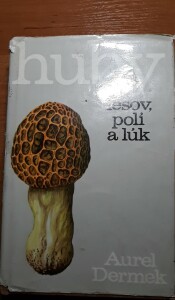 Huby lesov, polí a lúk (1976)- A.Dermek