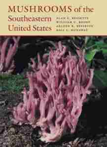 Mushrooms of the Southeastern United States (2007)-Alan E. Bessette, Arleen R. Bessette, Dail L. Dunaway, William C. Roody