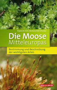 Die Moose Mitteleuropas: Bestimmung und Beschreibung der wichtigsten Arten (2022)