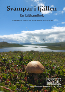 Svampar i fjällen – en fälthandbok (2025)-Ellen Larsson, Gro Gulden, Mikael Jeppson & Jukka Vauras Mykologiska Publikationer 14