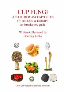 Cup Fungi and other ascomycetes of Britain and Europe(2026)-Geoffrey Kibby