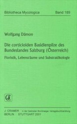 Wolfgang Dämon (2001): Die corticioiden Basidienpilze des Bundeslandes Salzburg (Österreich)