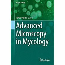Advanced Microscopy in Mycology (2015)-Dahms, Tanya E. S., Czymmek, Kirk J (Eds.)
