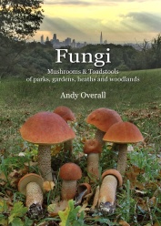 Fungi  Mushrooms & Toadstools of Parks, Gardens, Heaths & Woodlands (2017)-Andy Overall