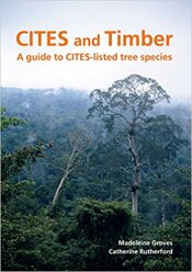 CITES and Timber: A guide to CITES-listed tree species (2016)-Madeleine Groves