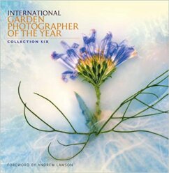 International Garden Photographer of the Year Collection 6 (2013)