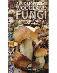 A Guide to Finding WOODLAND FUNGI in Berkshire, Buckinghamshire and Oxfordshire